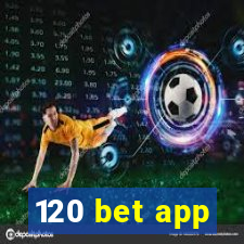 120 bet app